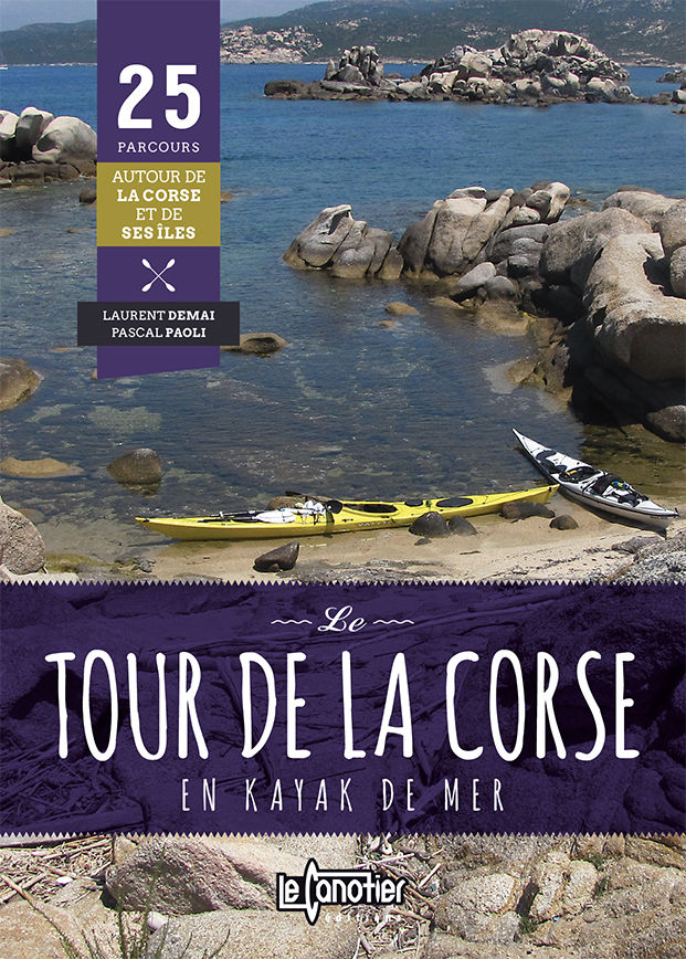 Le tour de Corse en kayak de mer La Méditerranée en kayak de mer